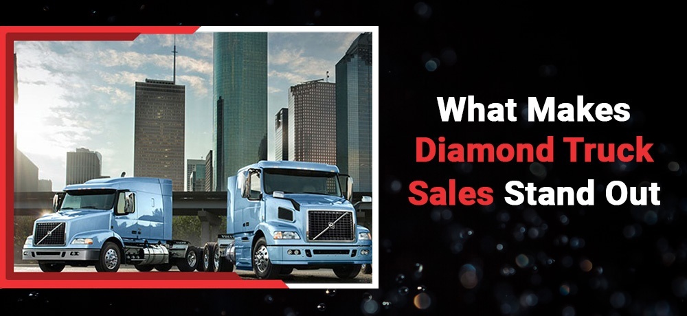 What Makes Diamond Truck Sales Stand Out.jpg